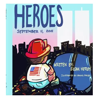 "Heroes: September 11, 2001" - "" ("Hefley Susan")(Pevná vazba)