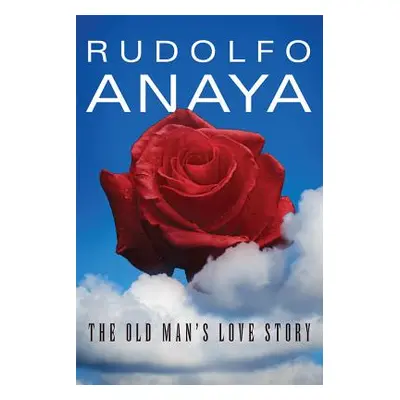 "The Old Man's Love Story" - "" ("Anaya Rudolfo")(Paperback)