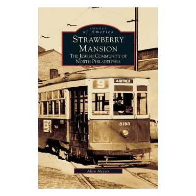 "Strawberry Mansion: The Jewish Community of North Philadelphia" - "" ("Meyers Allen")(Pevná vaz