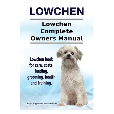 "Lowchen. Lowchen Complete Owners Manual. Lowchen book for care, costs, feeding, grooming, healt