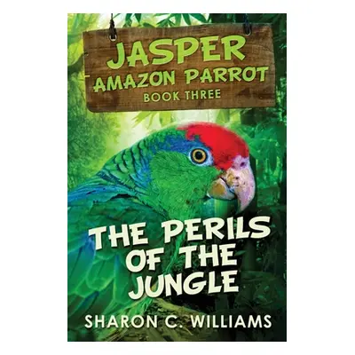 "Perils Of The Jungle: Large Print Edition" - "" ("Williams Sharon C.")(Paperback)