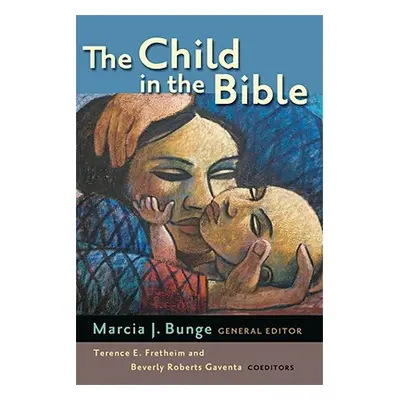 "The Child in the Bible" - "" ("Bunge Marcia J.")(Paperback)