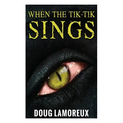 "When The Tik-Tik Sings: Large Print Hardcover Edition" - "" ("Lamoreux Doug")(Pevná vazba)