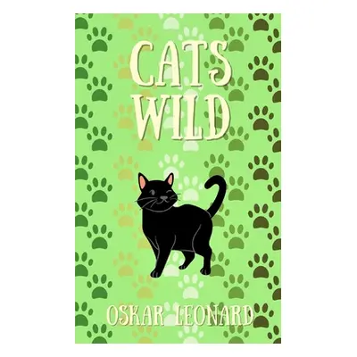 "Cats Wild" - "" ("Leonard Oskar")(Paperback)