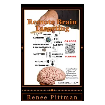 "Remote Brain Targeting - Evolution of Mind Control in USA: A Compilation of Historical Informat