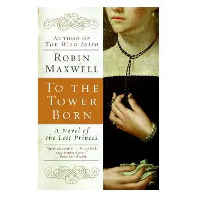 "To the Tower Born" - "" ("Maxwell Robin")(Paperback)