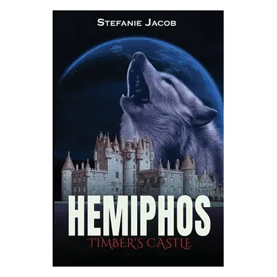 "Hemiphos: Timber's Castle" - "" ("Jacob Stefanie")(Paperback)