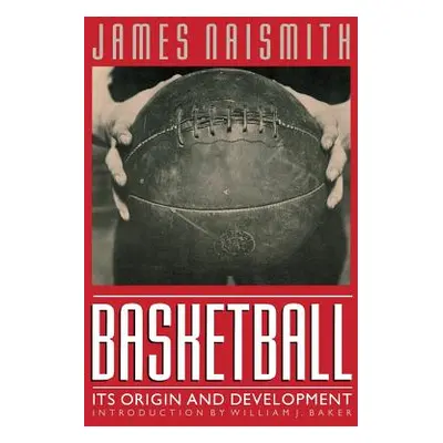 "Basketball: Its Origin and Development" - "" ("Naismith James")(Paperback)