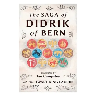 "The Saga of Didrik of Bern: with The Dwarf King Laurin" - "" ("Cumpstey Ian")(Paperback)