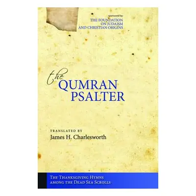 "The Qumran Psalter: The Thanksgiving Hymns among the Dead Sea Scrolls" - "" ("Charlesworth Jame