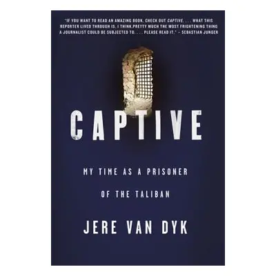 "Captive: My Time as a Prisoner of the Taliban" - "" ("Van Dyk Jere")(Paperback)