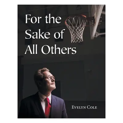 "For The Sake Of All Others" - "" ("Cole Evelyn")(Paperback)