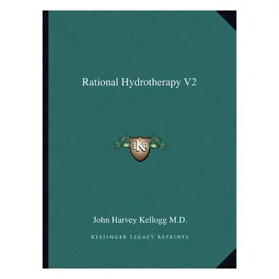 "Rational Hydrotherapy V2" - "" ("Kellogg John Harvey")(Paperback)