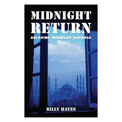 "Midnight Return: Escaping Midnight Express" - "" ("Hayes Billy")(Paperback)