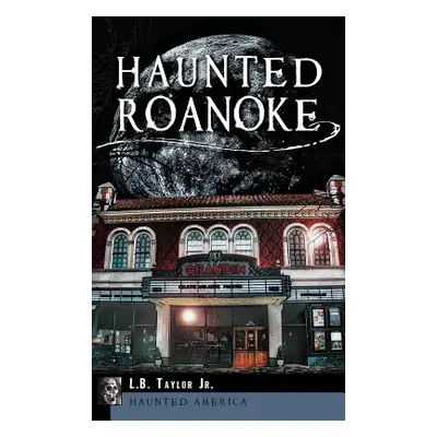 "Haunted Roanoke" - "" ("Taylor L. B. Jr.")(Pevná vazba)