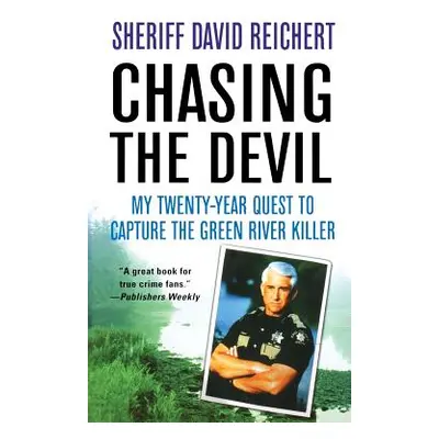 "Chasing the Devil: My Twenty-Year Quest to Capture the Green River Killer" - "" ("Reichert Davi