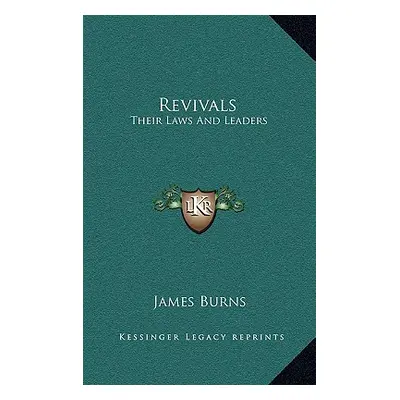 "Revivals: Their Laws and Leaders" - "" ("Burns James Jr.")(Pevná vazba)