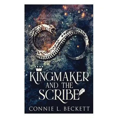 "Kingmaker And The Scribe: Large Print Hardcover Edition" - "" ("Beckett Connie L.")(Pevná vazba