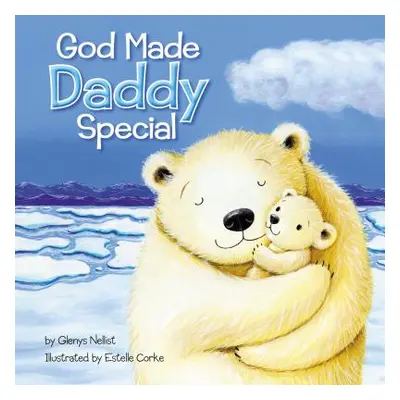 "God Made Daddy Special" - "" ("Nellist Glenys")(Board Books)