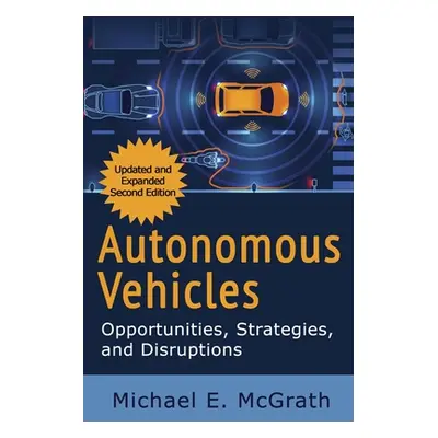 "Autonomous Vehicles: Opportunities, Strategies and Disruptions: Updated and Expanded Second Edi