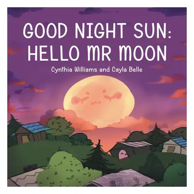 "Good Night Sun: Hello Mr Moon" - "" ("Williams Cynthia")(Paperback)