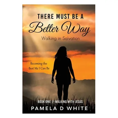 "There Must Be a Better Way" - "" ("White Pamela")(Paperback)