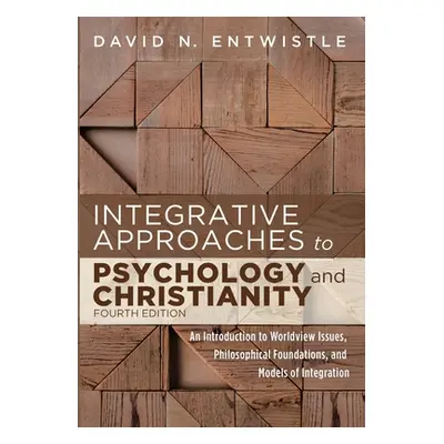 "Integrative Approaches to Psychology and Christianity, 4th edition" - "" ("Entwistle David N.")