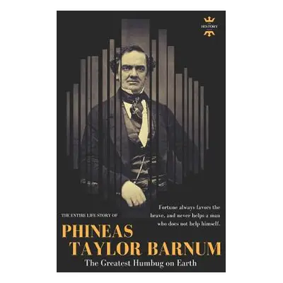 "Phineas Taylor Barnum: The Greatest Humbug on Earth" - "" ("Hour The History")(Paperback)