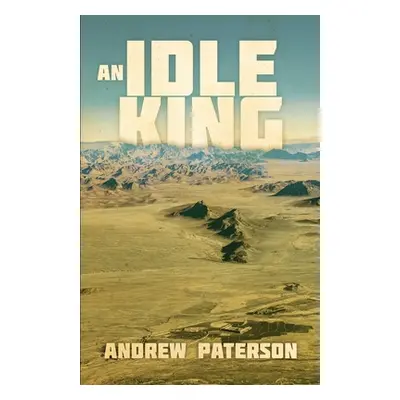 "An Idle King" - "" ("Paterson Andrew")(Paperback)