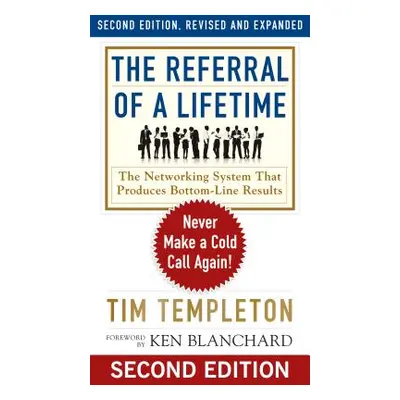 "The Referral of a Lifetime: Never Make a Cold Call Again!" - "" ("Templeton Tim")(Paperback)