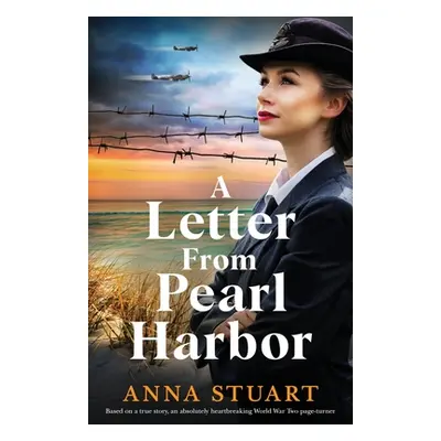 "A Letter from Pearl Harbor: Based on a true story, an absolutely heartbreaking World War Two pa