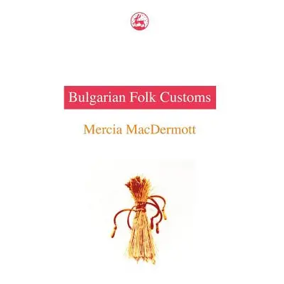 "Bulgarian Fold Customs" - "" ("Macdermott Mercia")(Paperback)