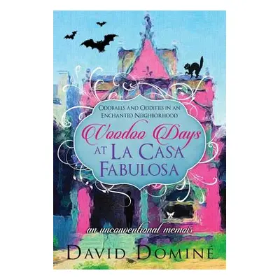 "Voodoo Days at La Casa Fabulosa: An Unconventional Memoir" - "" ("Domine David")(Paperback)