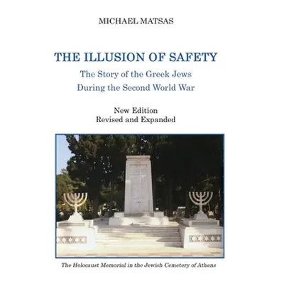 "The Illusion of Safety: The Story of the Greek Jews During the Second World War" - "" ("Matsas 