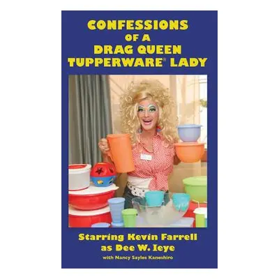 "Confessions of a Drag Queen Tupperware Lady" - "" ("Farrell Kevin")(Paperback)