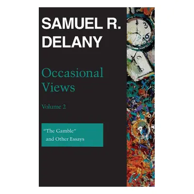 "Occasional Views, Volume 2: The Gamble and Other Essays" - "" ("Delany Samuel R.")(Paperback)