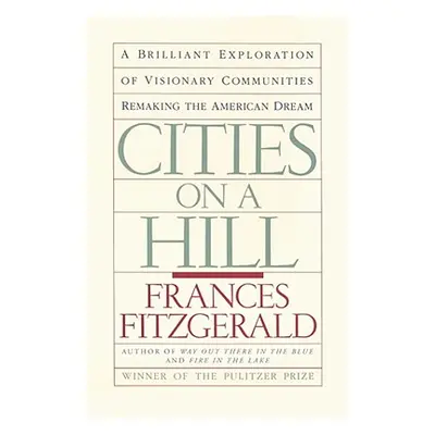 "Cities on a Hill: A Journey Through Contemporary American Cultures" - "" ("Fitzgerald Frances")