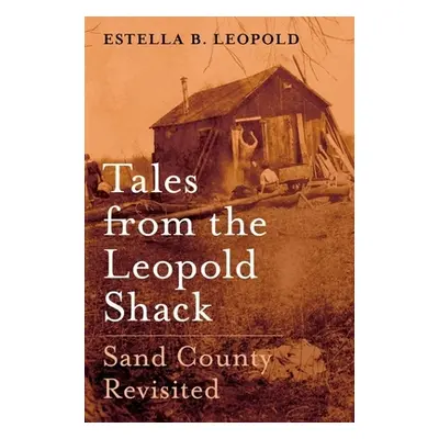 "Stories from the Leopold Shack: Sand County Revisited" - "" ("Leopold Estella B.")(Pevná vazba)