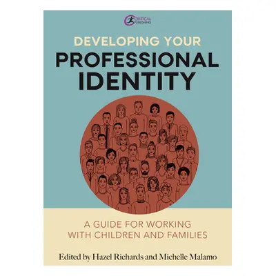 "Developing Your Professional Identity: A Guide for Working with Children and Families" - "" ("R