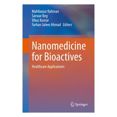 "Nanomedicine for Bioactives: Healthcare Applications" - "" ("Rahman Mahfoozur")(Pevná vazba)