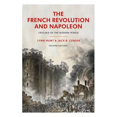 "The French Revolution and Napoleon: Crucible of the Modern World" - "" ("Hunt Lynn")(Paperback)