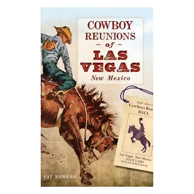 "Cowboy Reunions of Las Vegas, New Mexico" - "" ("Romero Pat")(Pevná vazba)