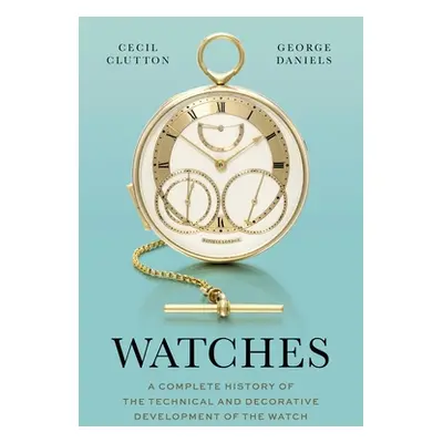 "Watches: A Complete History of the Technical and Decorative Development of the Watch" - "" ("Da