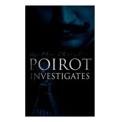 "Poirot Investigates: 30 Cases of the Most Famous Belgian Detective - Murder Mystery Boxed Set" 