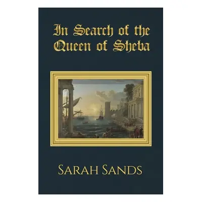 "In Search of the Queen of Sheba" - "" ("Sands Sarah")(Paperback)