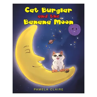 "Cat Burglar and the Banana Moon" - "" ("Claire Pamela")(Paperback)