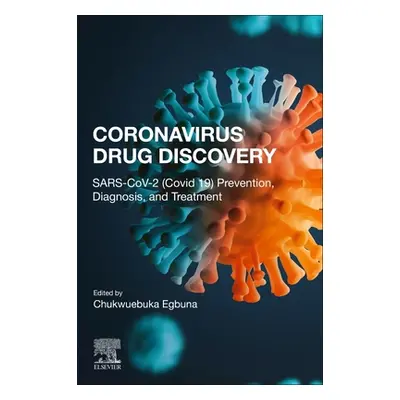 "Coronavirus Drug Discovery: Volume 1: Sars-Cov-2 (Covid-19) Prevention, Diagnosis, and Treatmen