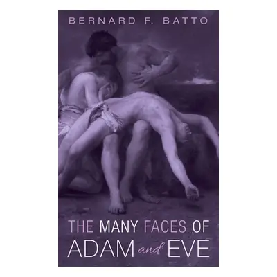 "The Many Faces of Adam and Eve" - "" ("Batto Bernard F.")(Pevná vazba)