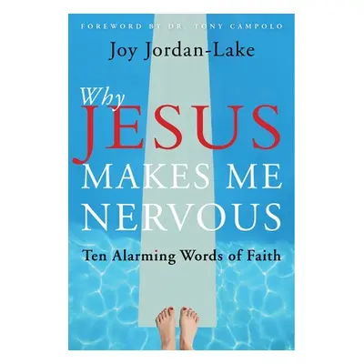 "Why Jesus Makes Me Nervous: Ten Alarming Words of Faith" - "" ("Jordan-Lake Joy")(Paperback)