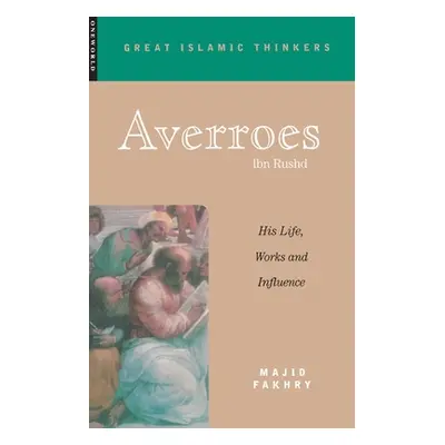 "Averroes: His Life, Works and Influence" - "" ("Fakhry Majid")(Paperback)